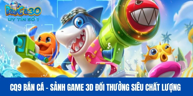 CQ9 Bắn Cá