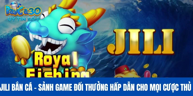 JILI Bắn Cá