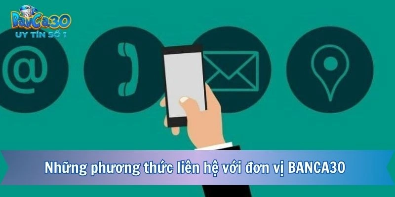 Những phương thức liên hệ với đơn vị BANCA30